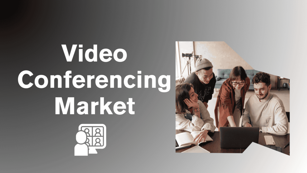 Video Conferencing Market